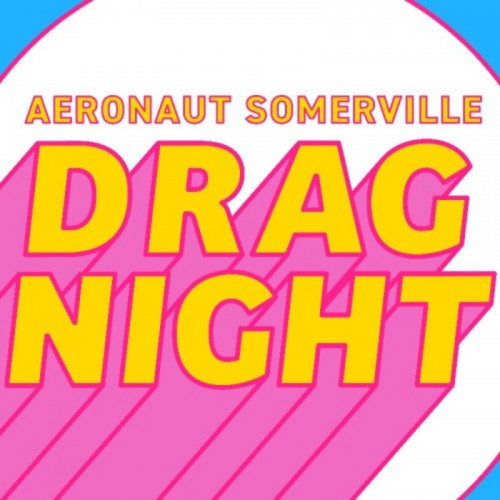 Flyer or graphic for the event Drag Night at Aeronaut Somerville