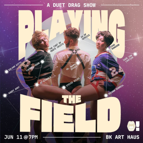 Flyer or graphic for the event Playing the Field: A Duet Drag Show